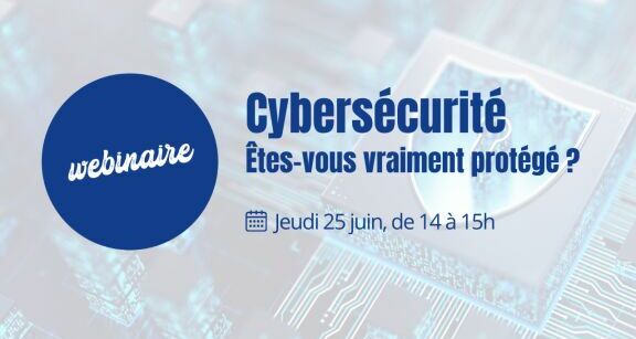 W&eacute;binaire - Cybers&eacute;curit&eacute; - &Ecirc;tes-vous vraiment prot&eacute;g&eacute; ?