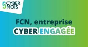 FCN, entreprise engag&eacute;e de la cybers&eacute;curit&eacute; : des actions concr&egrave;tes tout au long de l'ann&eacute;e 2026