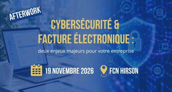 AFTERWORK : Cybers&eacute;curit&eacute; & Facture &eacute;lectronique : deux enjeux majeurs pour votre entreprise