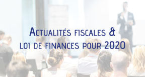 R&eacute;union d'information : Actualit&eacute;s fiscales &  loi de finances pour 2020 