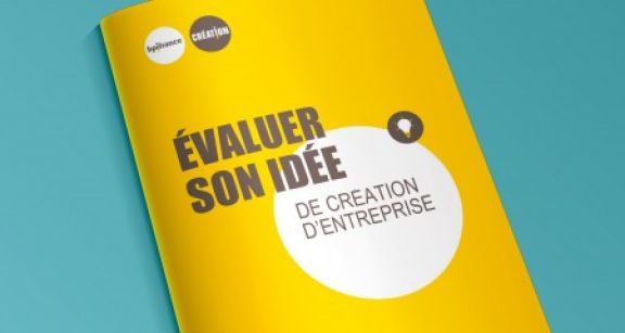 Bien &eacute;valuer son id&eacute;e de cr&eacute;ation d’entreprise