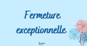 Fermeture exceptionnelle de votre bureau FCN ACES