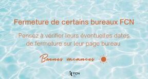 Fermeture estivale de certains bureaux FCN