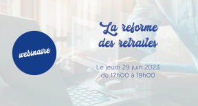 Webinaire : D&eacute;cryptage de la r&eacute;forme des retraites