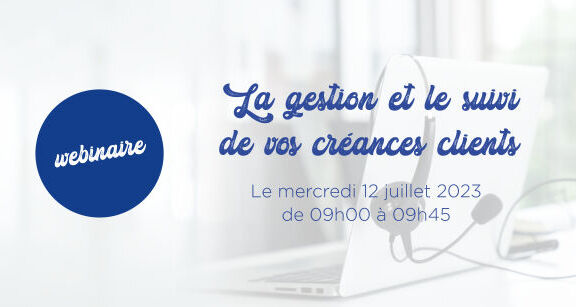 Webinaire : Am&eacute;liorez la tr&eacute;sorerie de votre entreprise avec la gestion et le suivi de vos cr&eacute;ances clients