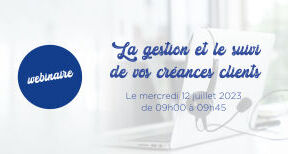 Webinaire : Am&eacute;liorez la tr&eacute;sorerie de votre entreprise avec la gestion et le suivi de vos cr&eacute;ances clients