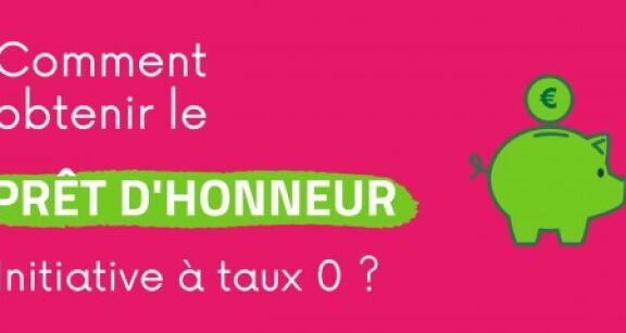 Comment obtenir le pr&ecirc;t d’honneur &agrave; taux z&eacute;ro d’Initiative France ?